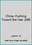 Hardcover China: Pushing Toward the Year 2000 Book