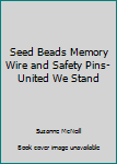 Seed Beads Memory Wire and Safety Pins- United We Stand