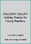 Hardcover CALLOOH! CALLAY! Holiday Poems for Young Readers. Book
