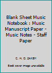 Blank Sheet Music Notebook : Music Manuscript Paper - Music Notes - Staff Paper