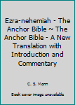 Ezra-nehemiah - The Anchor Bible ~ The Anchor Bible - A New Translation with Introduction and Commentary