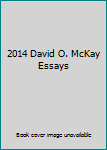 Unknown Binding 2014 David O. McKay Essays Book