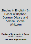 Studies in English (In Honor of Raphael Dorman O'leary and Selden Lincoln Whitcolm