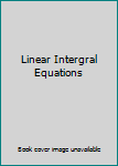 Unknown Binding Linear Intergral Equations Book