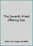 Paperback The Seventh Priest Offering Day Book