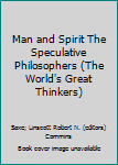 Man and Spirit The Speculative Philosophers