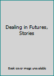 Hardcover Dealing in Futures, Stories Book