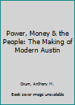 Paperback Power, Money & the People: The Making of Modern Austin Book