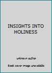 Unknown Binding INSIGHTS INTO HOLINESS Book