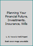 Hardcover Planning Your Financial Future, Investments, Insurance, Wills Book