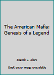 Hardcover The American Mafia: Genesis of a Legend Book