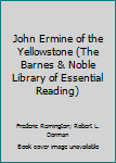 Paperback John Ermine of the Yellowstone (The Barnes & Noble Library of Essential Reading) Book