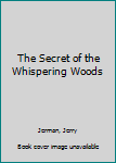 The Secret of Whispering Woods (Jerman, Jerry, Journeys of Jessie Land.) - Book #6 of the Journeys of Jessie Land