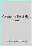 Unknown Binding Voyager; a life of Hart Crane. Book