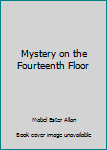 Hardcover Mystery on the Fourteenth Floor Book