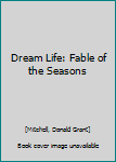 Hardcover Dream Life: Fable of the Seasons Book