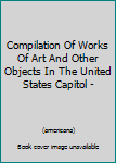 Unknown Binding Compilation Of Works Of Art And Other Objects In The United States Capitol - Book