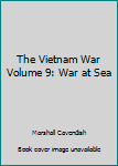 Hardcover The Vietnam War Volume 9: War at Sea Book