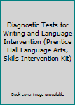 Diagnostic Tests for Writing and Language Intervention (Prentice Hall Language Arts, Skills Intervention Kit)