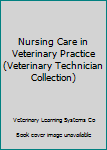 Paperback Nursing Care in Veterinary Practice (Veterinary Technician Collection) Book
