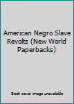 Paperback American Negro Slave Revolts (New World Paperbacks) Book