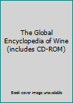 Hardcover The Global Encyclopedia of Wine (includes CD-ROM) Book