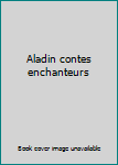 Paperback Aladin contes enchanteurs [French] Book