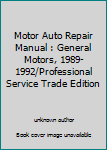 Hardcover Motor Auto Repair Manual : General Motors, 1989-1992/Professional Service Trade Edition Book