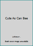 Hardcover Cute As Can Bee Book