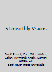 5 Unearthly Visions