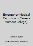 Hardcover Emergency Medical Technician (Careers Without College) Book