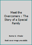 Paperback Meet the Overcomers : The Story of a Special Family Book