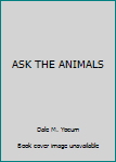 Paperback ASK THE ANIMALS Book