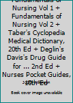 Fundamentals of Nursing Vol 1 + Fundamentals of Nursing Vol 2 + Taber's Cyclopedia Medical Dictionary, 20th Ed + Deglin's Davis's Drug Guide for ... 2nd Ed + Nurses Pocket Guides, 10th Ed