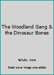 Paperback The Woodland Gang & the Dinosaur Bones Book