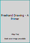 Unknown Binding Freehand Drawing - A Primer Book