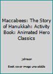 Paperback Maccabees: The Story of Hanukkah: Activity Book: Animated Hero Classics Book