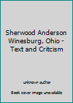 Sherwood Anderson Winesburg, Ohio - Text and Critcism