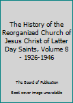 Hardcover The History of the Reorganized Church of Jesus Christ of Latter Day Saints, Volume 8 - 1926-1946 Book