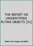 Hardcover THE REPORT ON UNIDENTIFIED FLYING OBJECTS [O1] Book