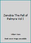 Hardcover Zenobia The Fall of Palmyra Vol I Book