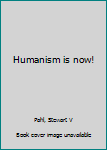 Unknown Binding Humanism is now! Book