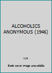 Hardcover ALCOHOLICS ANONYMOUS (1946) Book
