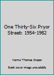 Unknown Binding One Thirty-Six Pryor Street: 1954-1982 Book