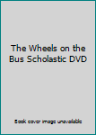DVD The Wheels on the Bus Scholastic DVD Book
