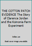 Hardcover THE COTTON PATCH EVIDENCE The Story of Clarence Jordan and the Koinonia Farm Experiment Book