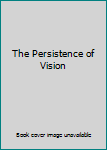The Persistence of Vision