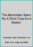 Paperback The Berenstain Bears Fly-it (First Time Do-it Books) Book