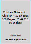 Paperback Chicken Notebook : Chicken - 50 Sheets, 100 Pages -7. 44 X 9. 69 Inches Book