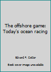 Unbound The offshore game: Today's ocean racing Book